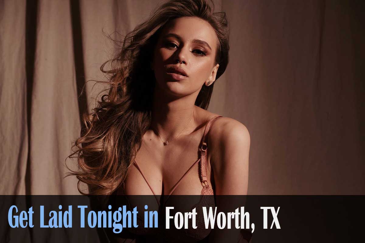 meet horny singles in Fort Worth