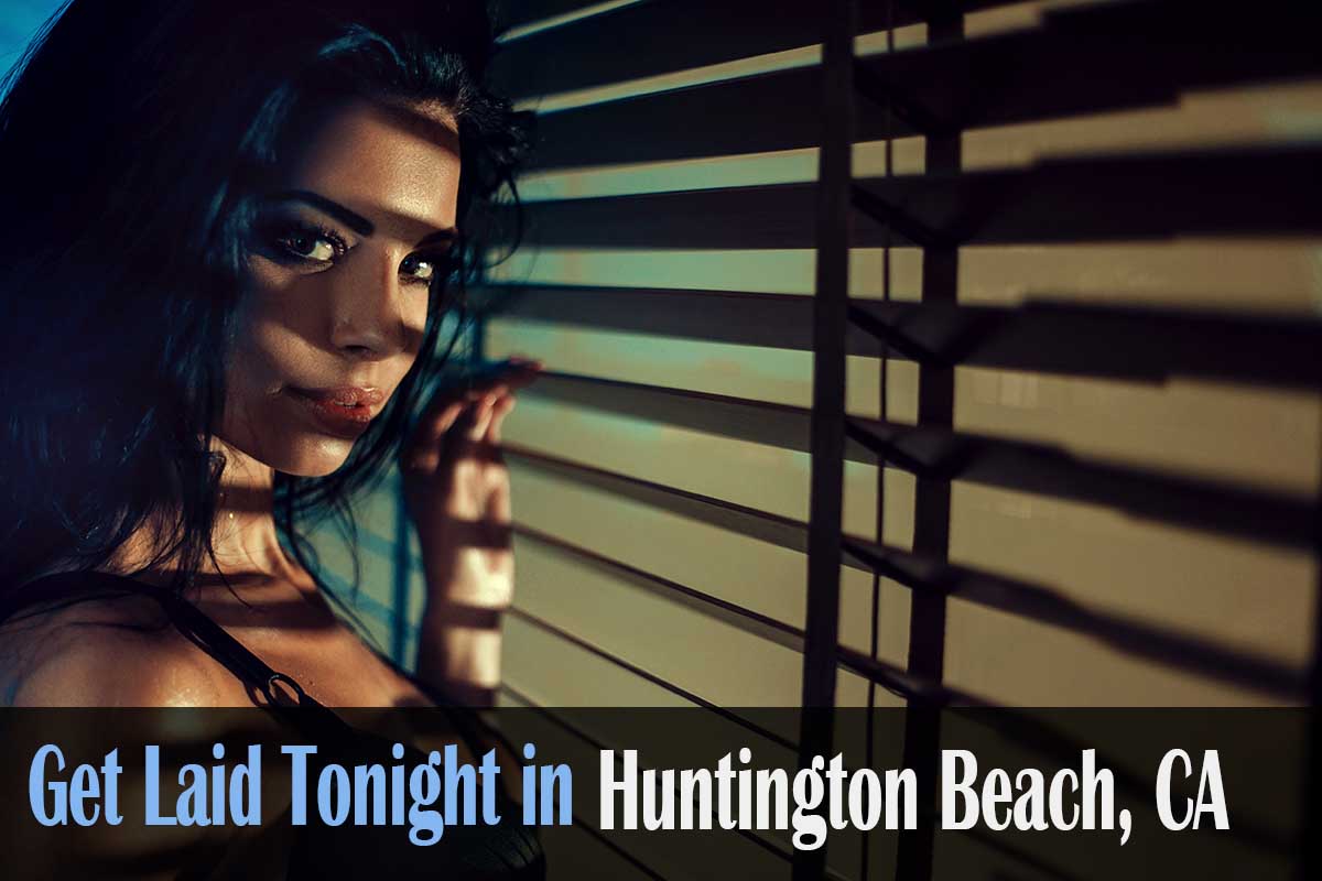 get laid in Huntington Beach